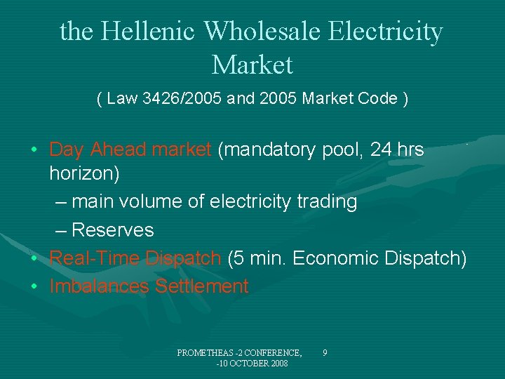 the Hellenic Wholesale Electricity Market ( Law 3426/2005 and 2005 Market Code ) •