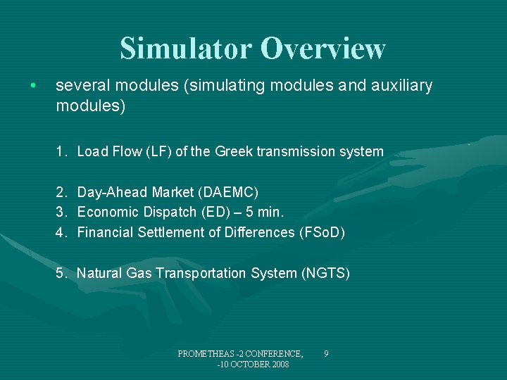 Simulator Overview • several modules (simulating modules and auxiliary modules) 1. Load Flow (LF)