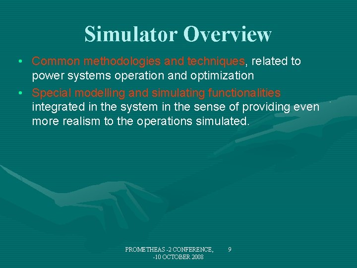 Simulator Overview • Common methodologies and techniques, related to power systems operation and optimization