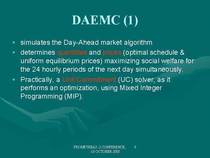 DAEMC (1) • simulates the Day-Ahead market algorithm • determines quantities and prices (optimal