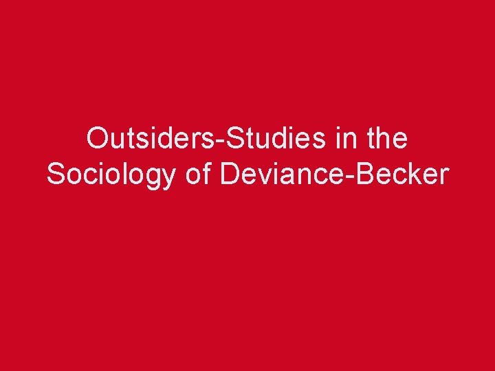 Outsiders-Studies in the Sociology of Deviance-Becker 