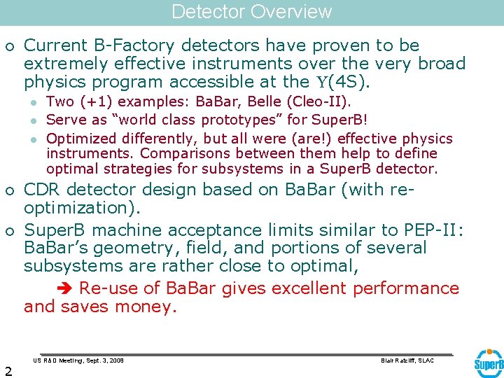 Detector Overview ¡ Current B-Factory detectors have proven to be extremely effective instruments over
