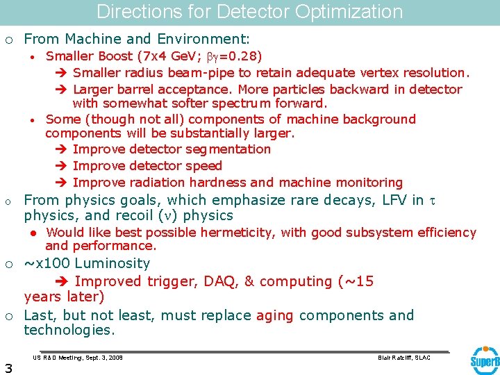 Directions for Detector Optimization ¡ From Machine and Environment: • • o From physics