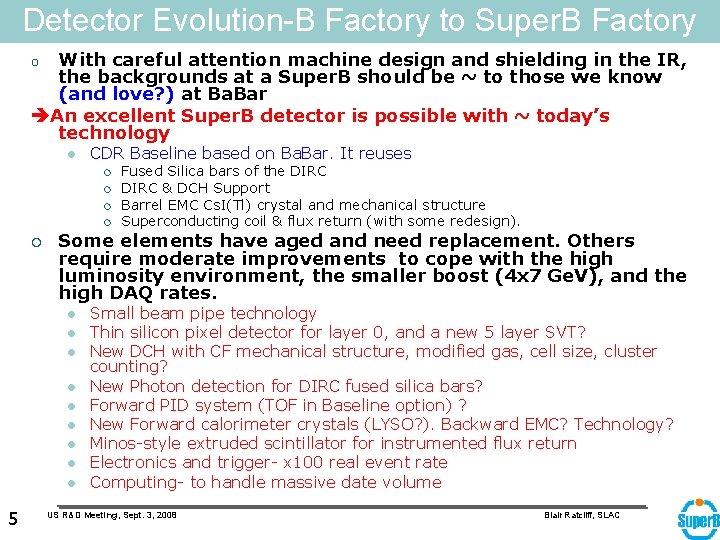 Detector Evolution-B Factory to Super. B Factory With careful attention machine design and shielding