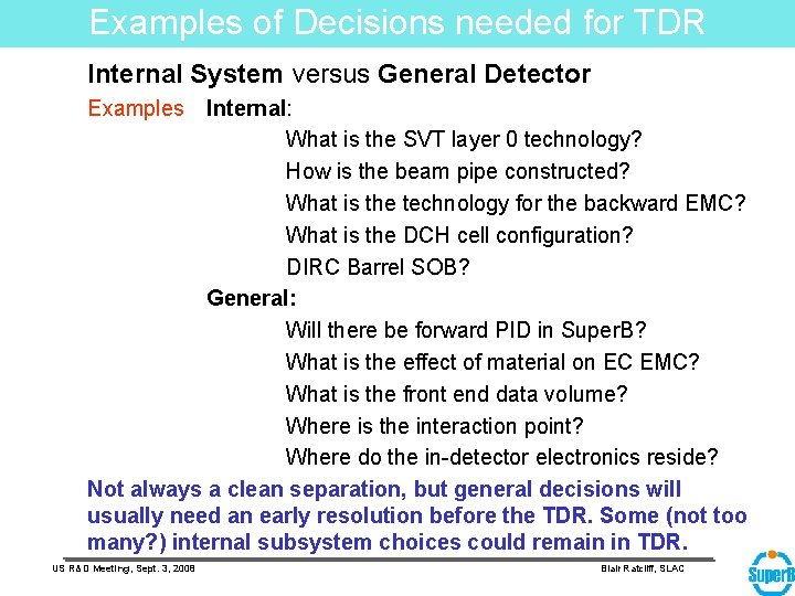 Examples of Decisions needed for TDR Internal System versus General Detector Examples Internal: What