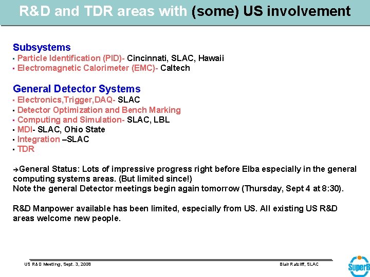 R&D and TDR areas with (some) US involvement Subsystems Particle Identification (PID)- Cincinnati, SLAC,