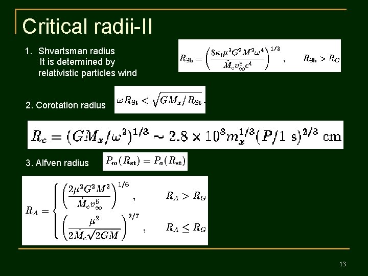 Critical radii-II 1. Shvartsman radius It is determined by relativistic particles wind 2. Corotation