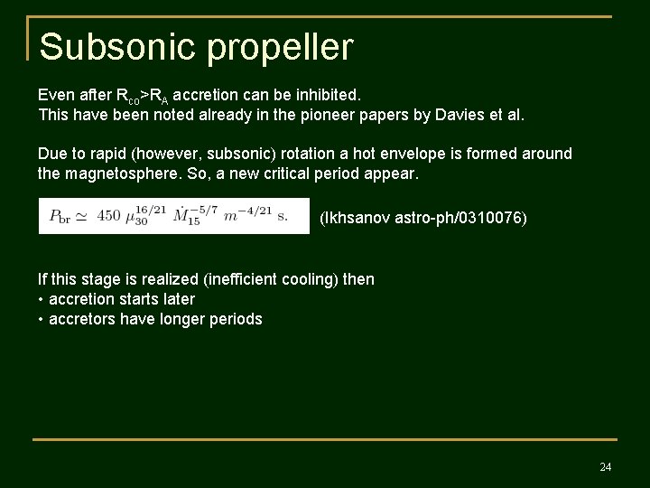 Subsonic propeller Even after Rco>RA accretion can be inhibited. This have been noted already