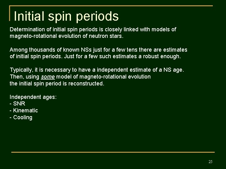 Initial spin periods Determination of initial spin periods is closely linked with models of