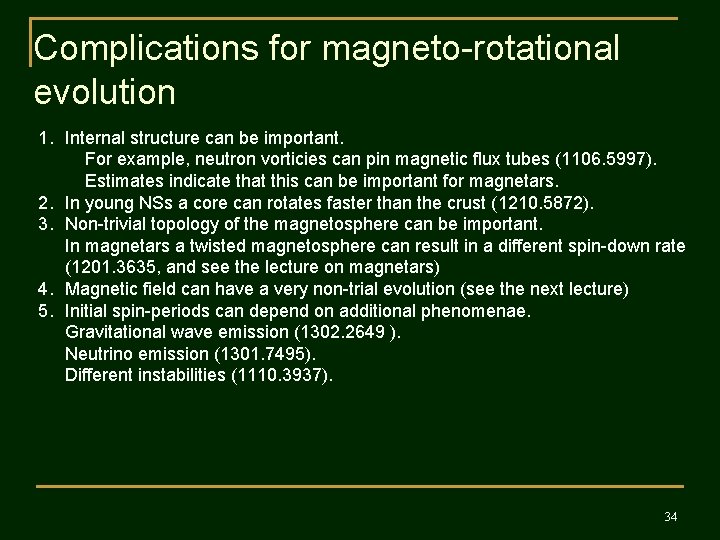 Complications for magneto-rotational evolution 1. Internal structure can be important. For example, neutron vorticies