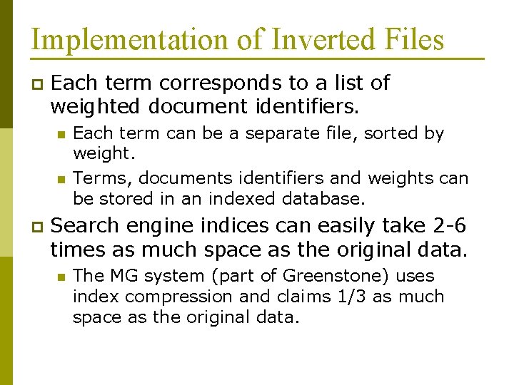 Implementation of Inverted Files p Each term corresponds to a list of weighted document