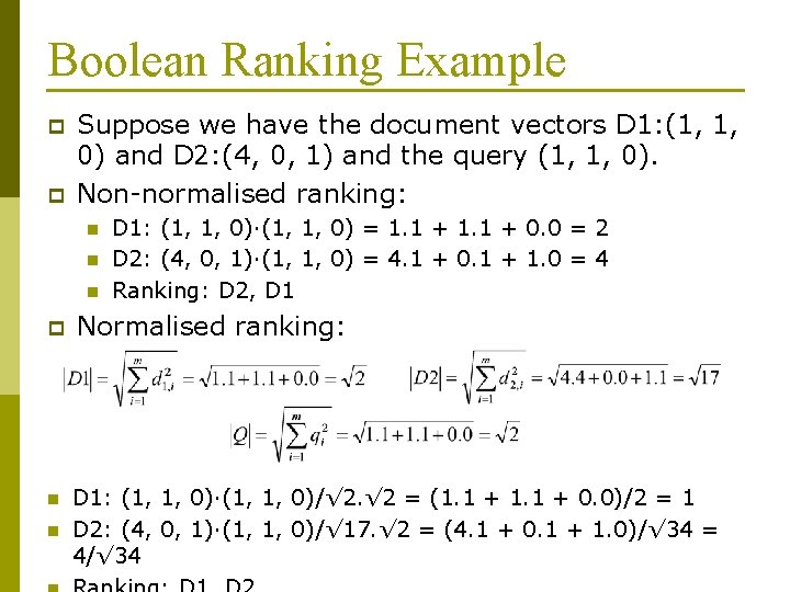 Boolean Ranking Example p p Suppose we have the document vectors D 1: (1,