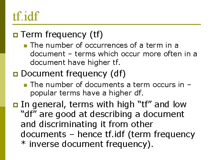 tf. idf p Term frequency (tf) n p Document frequency (df) n p The