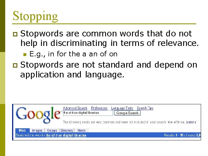 Stopping p Stopwords are common words that do not help in discriminating in terms