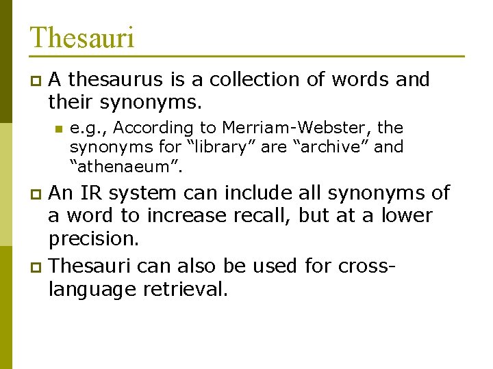 Thesauri p A thesaurus is a collection of words and their synonyms. n e.