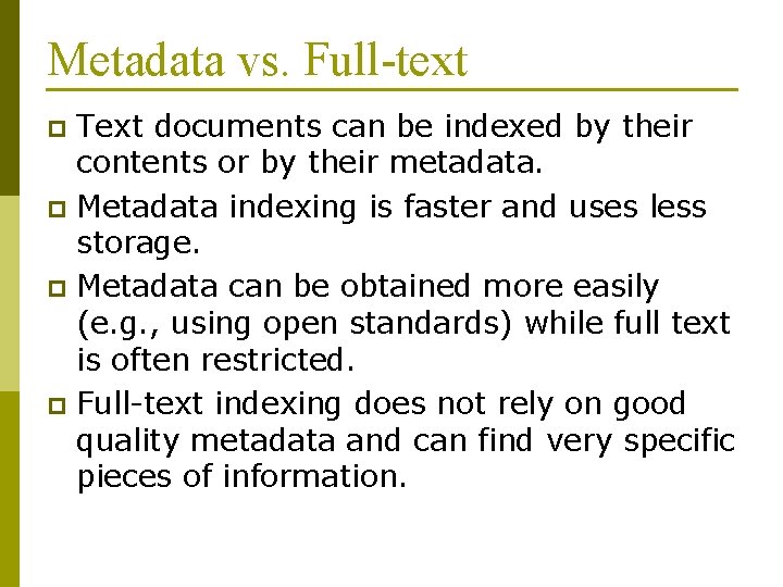 Metadata vs. Full-text Text documents can be indexed by their contents or by their