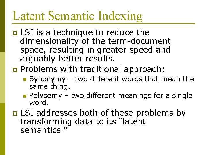 Latent Semantic Indexing LSI is a technique to reduce the dimensionality of the term-document