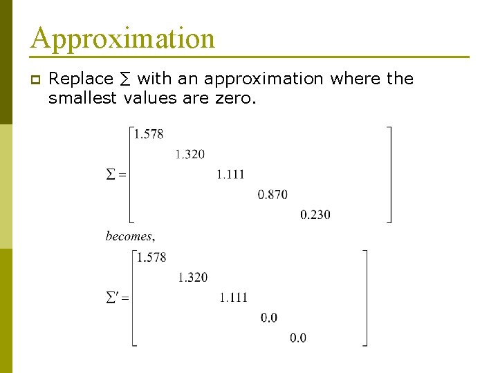 Approximation p Replace ∑ with an approximation where the smallest values are zero. 