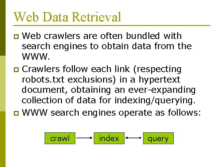 Web Data Retrieval Web crawlers are often bundled with search engines to obtain data