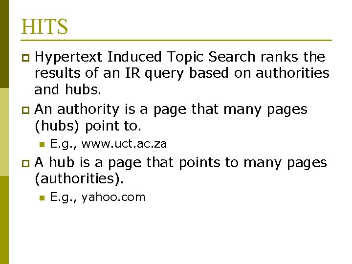 HITS Hypertext Induced Topic Search ranks the results of an IR query based on