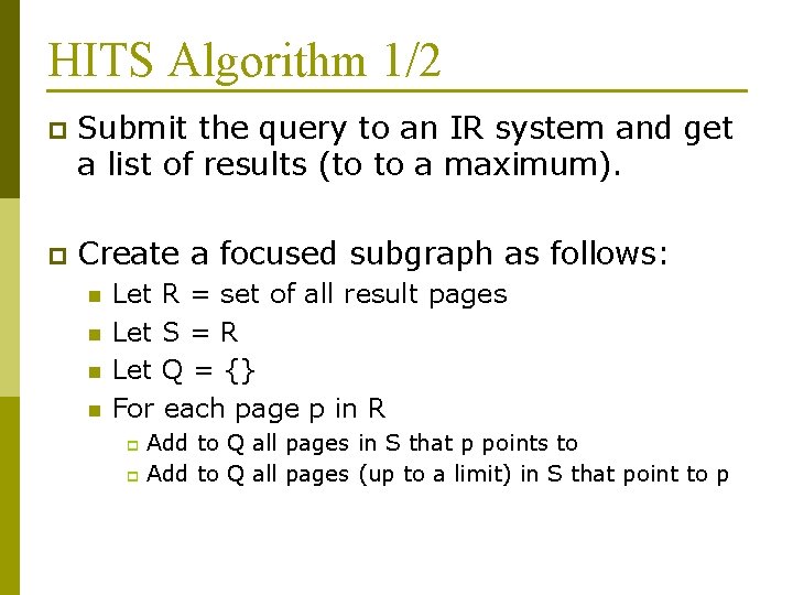 HITS Algorithm 1/2 p Submit the query to an IR system and get a