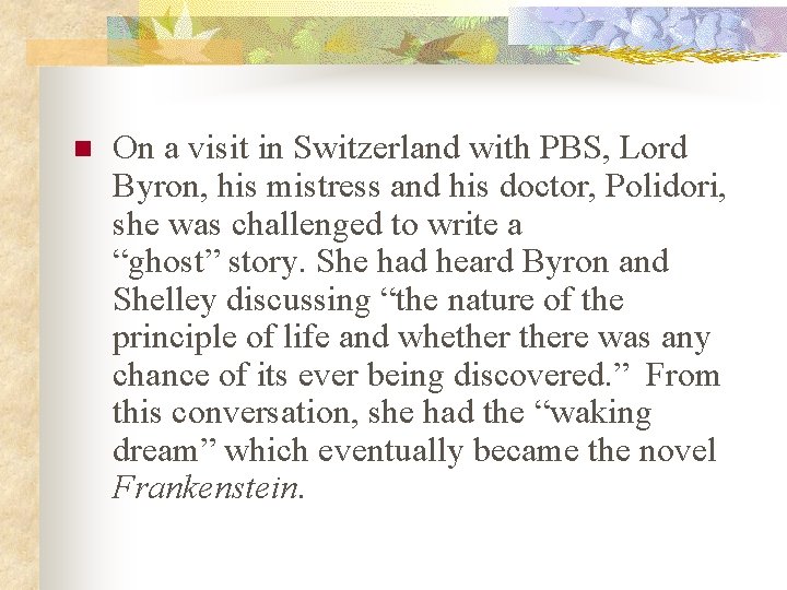 n On a visit in Switzerland with PBS, Lord Byron, his mistress and his