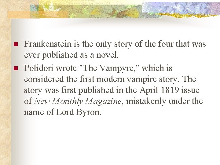 n n Frankenstein is the only story of the four that was ever published