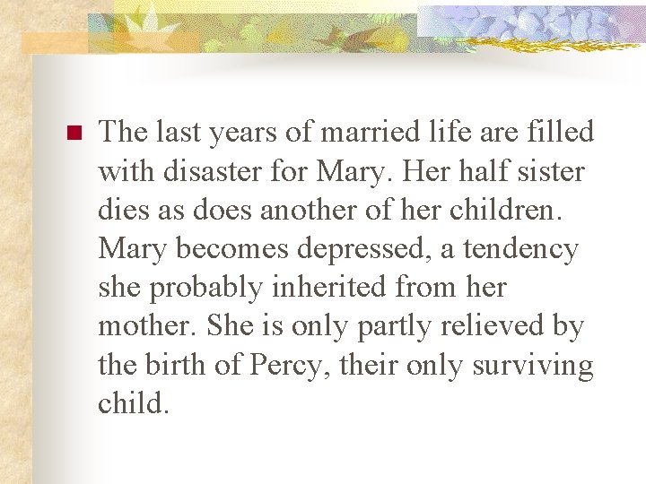 n The last years of married life are filled with disaster for Mary. Her