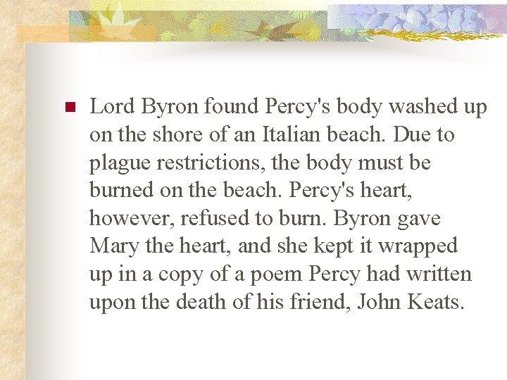 n Lord Byron found Percy's body washed up on the shore of an Italian