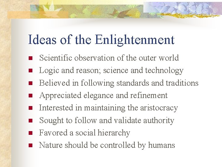 Ideas of the Enlightenment n n n n Scientific observation of the outer world