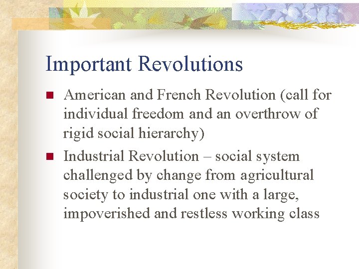 Important Revolutions n n American and French Revolution (call for individual freedom and an