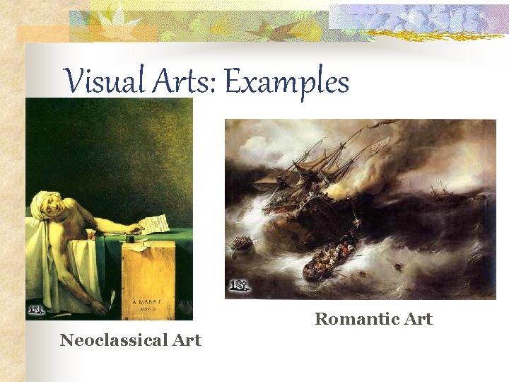 Visual Arts: Examples Romantic Art Neoclassical Art 