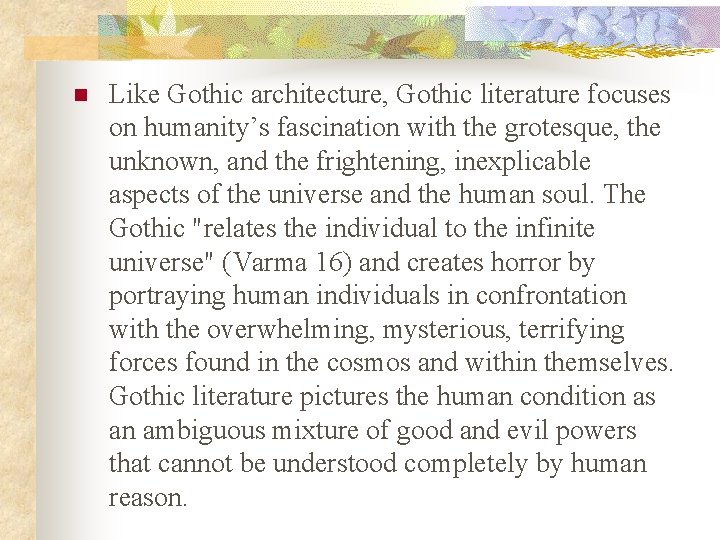 n Like Gothic architecture, Gothic literature focuses on humanity’s fascination with the grotesque, the