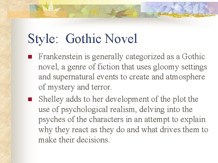 Style: Gothic Novel n n Frankenstein is generally categorized as a Gothic novel, a