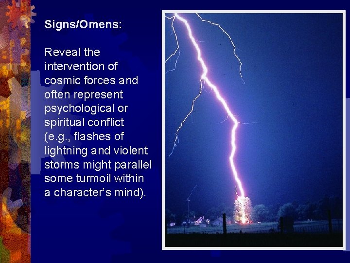 Signs/Omens: Reveal the intervention of cosmic forces and often represent psychological or spiritual conflict