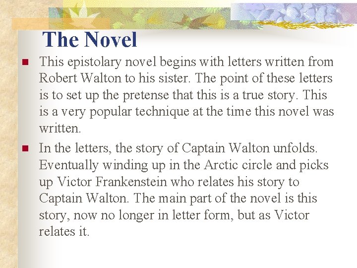 The Novel n n This epistolary novel begins with letters written from Robert Walton