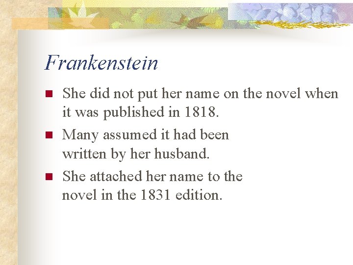 Frankenstein n She did not put her name on the novel when it was