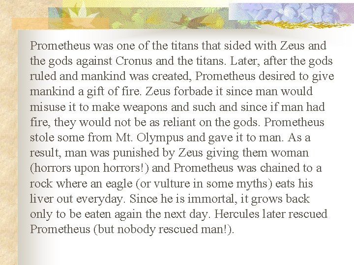 Prometheus was one of the titans that sided with Zeus and the gods against