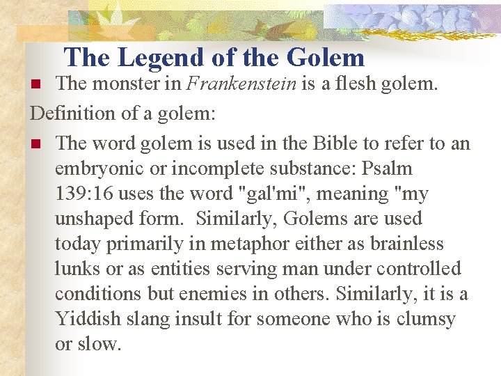 The Legend of the Golem The monster in Frankenstein is a flesh golem. Definition