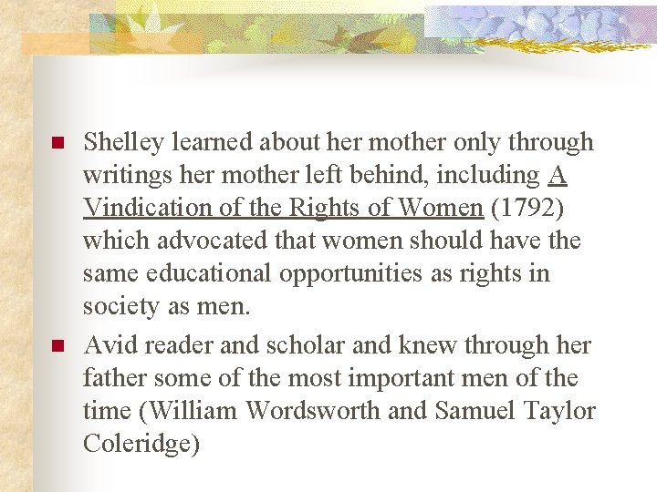 n n Shelley learned about her mother only through writings her mother left behind,