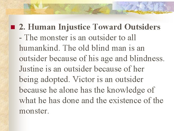 n 2. Human Injustice Toward Outsiders - The monster is an outsider to all