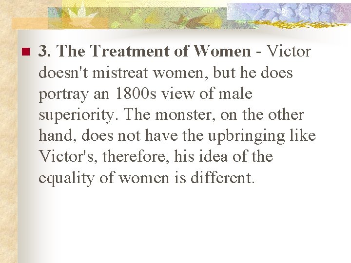 n 3. The Treatment of Women - Victor doesn't mistreat women, but he does