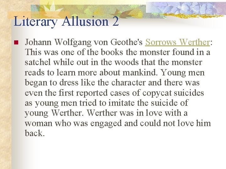 Literary Allusion 2 n Johann Wolfgang von Geothe's Sorrows Werther: This was one of