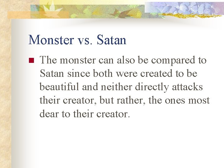 Monster vs. Satan n The monster can also be compared to Satan since both