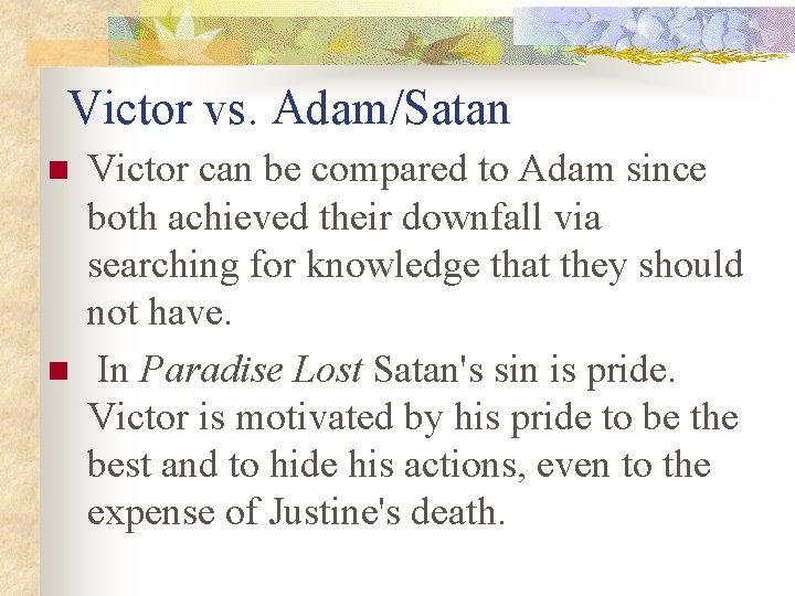 Victor vs. Adam/Satan n n Victor can be compared to Adam since both achieved