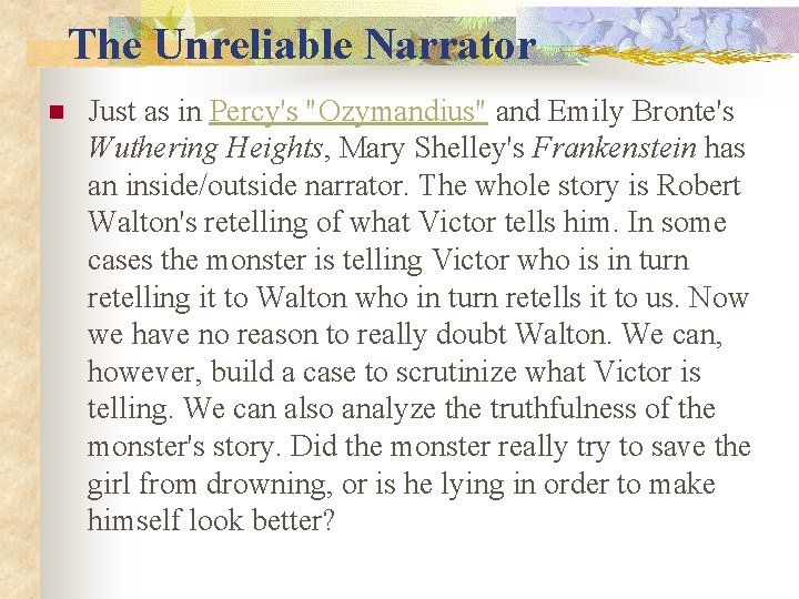 The Unreliable Narrator n Just as in Percy's "Ozymandius" and Emily Bronte's Wuthering Heights,