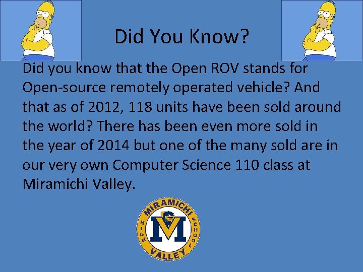 Did You Know? Did you know that the Open ROV stands for Open-source remotely