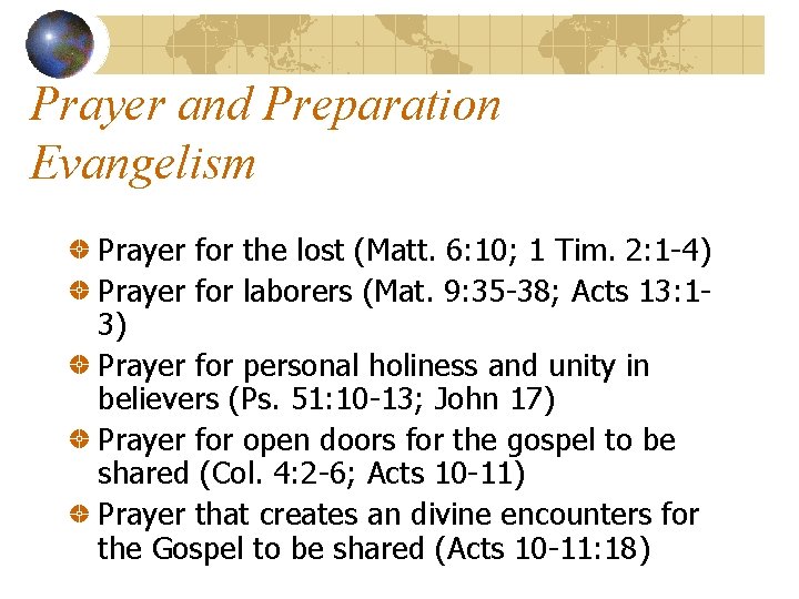 Prayer and Preparation Evangelism Prayer for the lost (Matt. 6: 10; 1 Tim. 2: