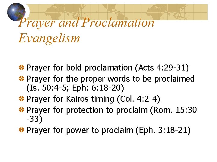 Prayer and Proclamation Evangelism Prayer for bold proclamation (Acts 4: 29 -31) Prayer for