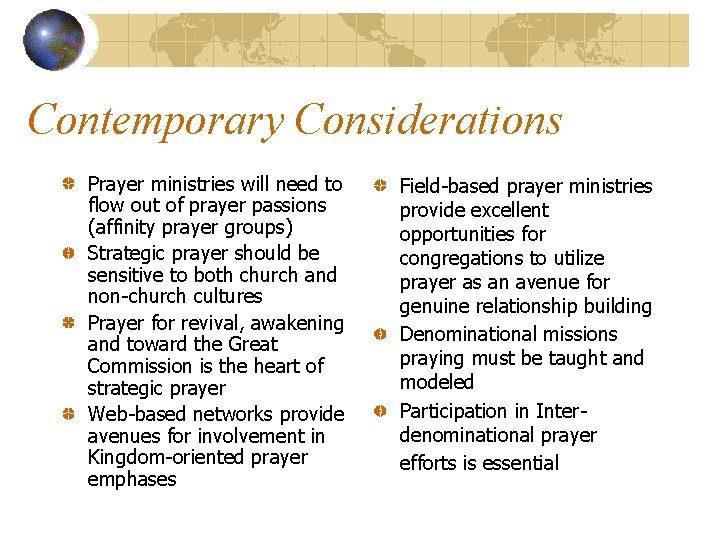Contemporary Considerations Prayer ministries will need to flow out of prayer passions (affinity prayer